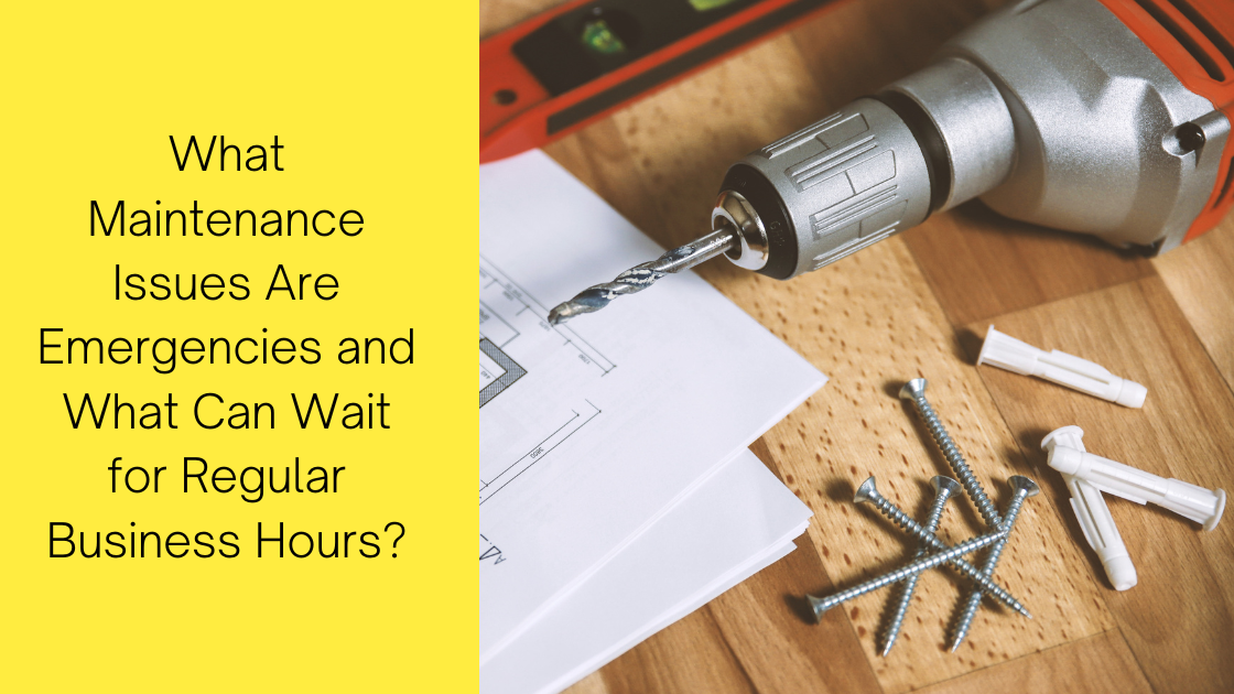 What Maintenance Issues Are Emergencies and What Can Wait for Regular Business Hours?